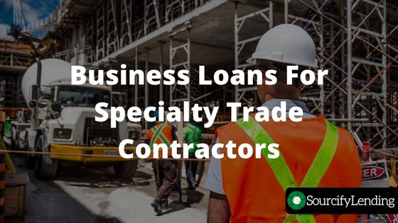 Business loans for specialty trade contractors -SourcifyLending