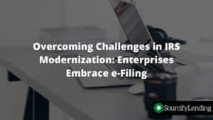 Overcoming Challenges in IRS Modernization: Enterprises Embrace e-Filing