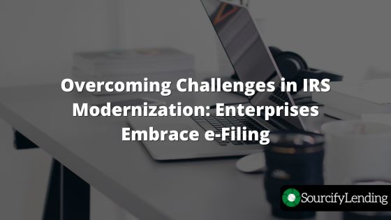 Overcoming Challenges in IRS Modernization: Enterprises Embrace e-Filing